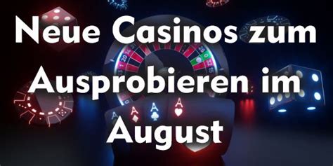neue casinos august/